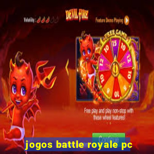 jogos battle royale pc